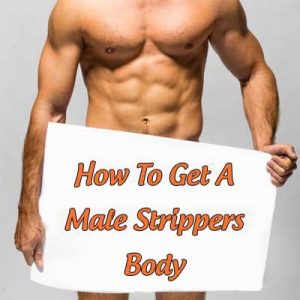 how-to-get-a-male-strippers-body